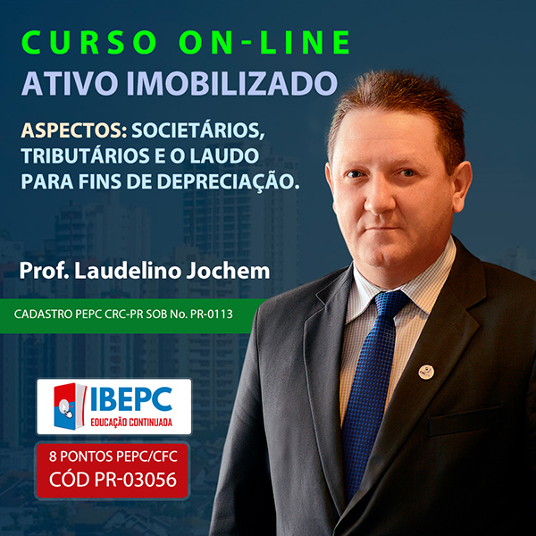 IBEPC - Instituto Brasileiro de Educação Profissional Continuada ATIVO IMOBILIZADO - Aspectos societários, tributários e o laudo para fins de depreciação.